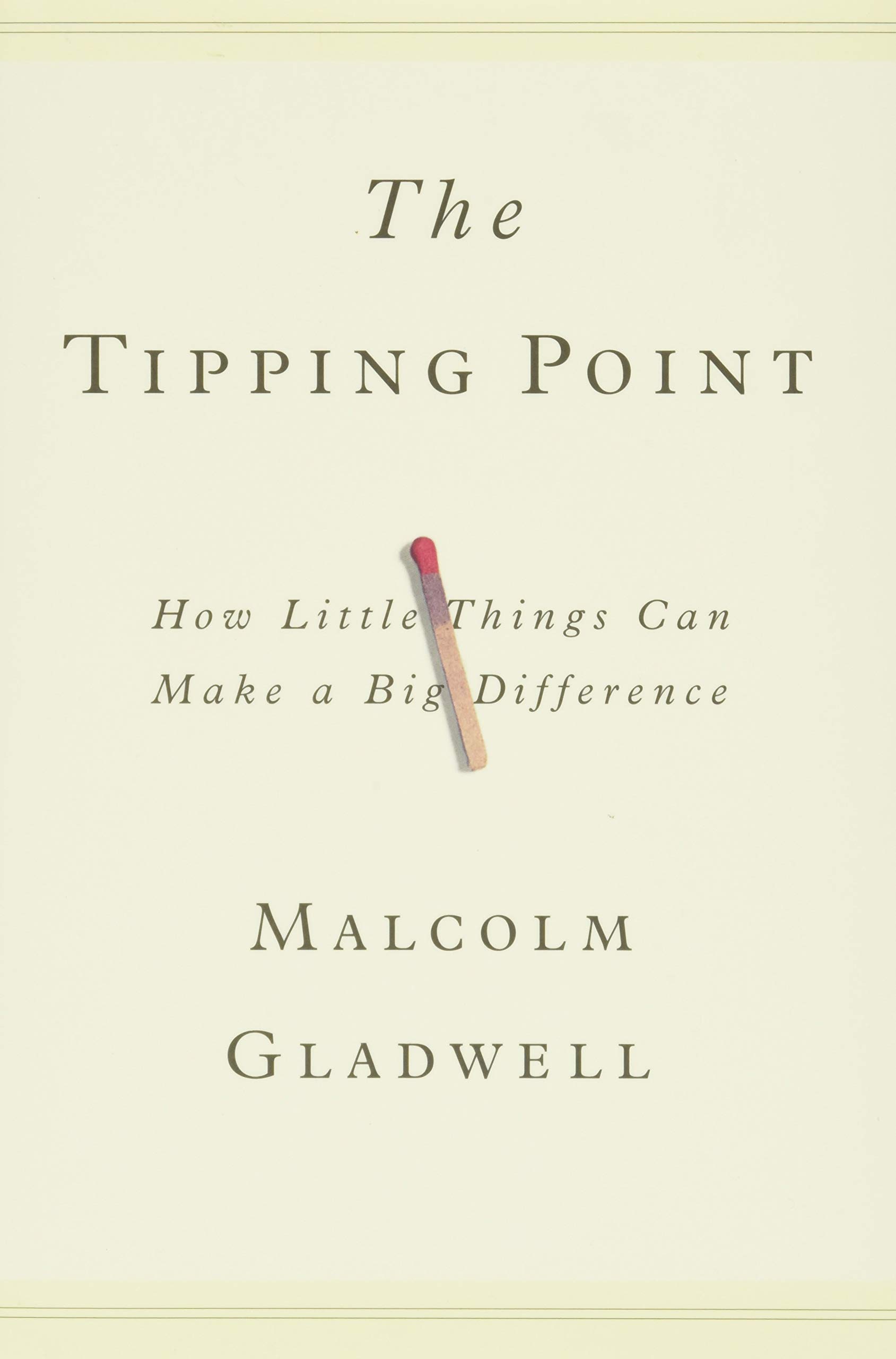 The Tipping Point: How Little Things Can Make a Big Difference - Gladwell (2000) The Tipping Point: How Little Things Can Make a Big Difference - Gladwell (2000)